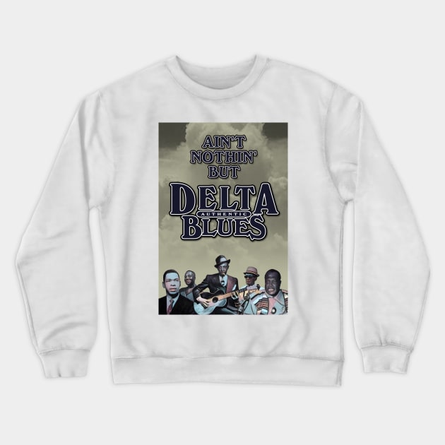 Ain't Nothin' But Authentic - Delta Blues Crewneck Sweatshirt by PLAYDIGITAL2020